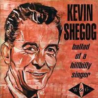 Kevin Shegog - Ballad Of A Hillbilly Singer